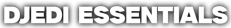 Djedi Essentials